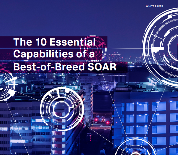  The 10 Essential Capabilities of a Best-of-Breed SOAR